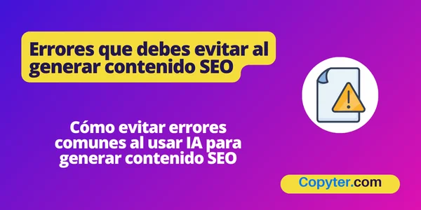 errores al usar IA para generar contenido SEO Errores que debes evitar al generar contenido SEO