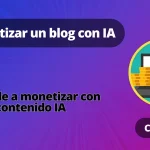 Monetizar un blog utilizando IA