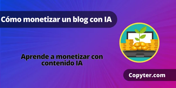 Monetizar contenido IA Monetizar un blog utilizando IA