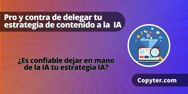 Beneficios y riesgos de delegar tu estrategia de contenido a la IA Estrategia de contenido