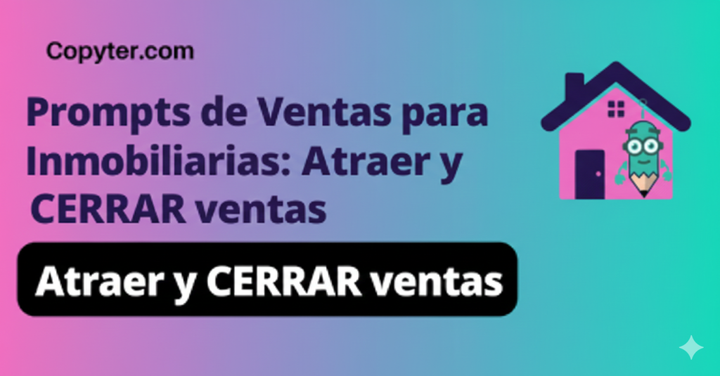 Prompts de Ventas para Inmobiliarias: cómo usar IA para atraer clientes y cerrar más operaciones