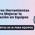 las 10 mejores herramientas de IA para mejorar la colaboración en equipos en 2026
