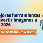 Mejores herramientas para convertir imagenes a texto