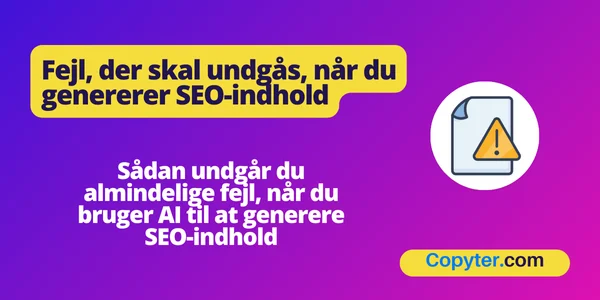 Fejl du bør undgå, når du genererer SEO-indhold