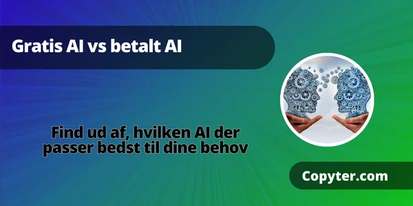 Hvilken AI er bedst Gratis AI vs betalt AI