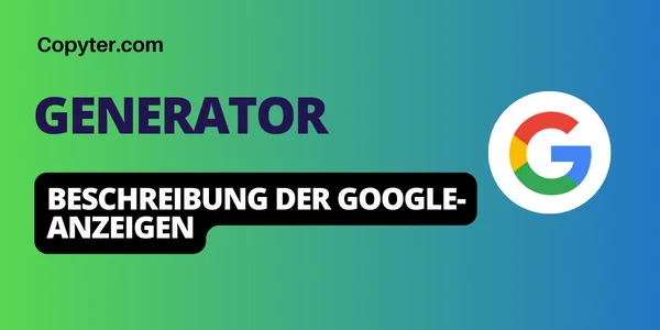 Google Copyter AI-Anzeigenbeschreibungsgenerator Google Ads Copyter-Beschreibungsgenerator
