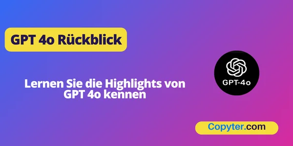 GPT 4o Rückblick