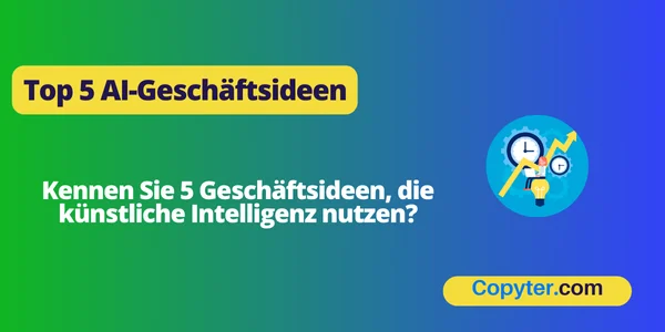 Top 5 AI-Geschäftsideen