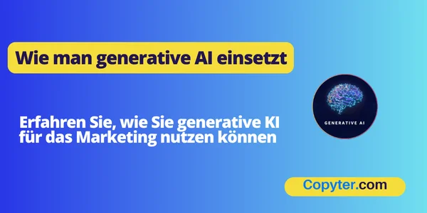 Wie man generative AI einsetzt