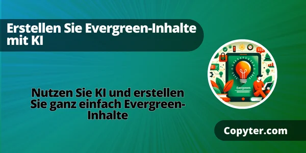 immergrüner Inhalt KI zur Erstellung immergrüner Inhalte