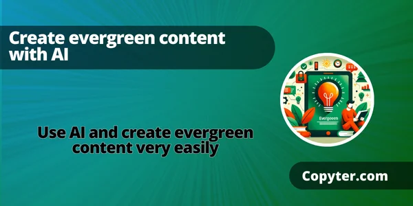 Evergreen content AI to create evergreen content