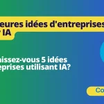 Les 5 meilleures idées d'entreprises basées sur IA