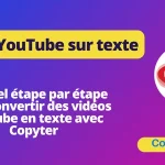 Convertir des vidéos YouTube en texte