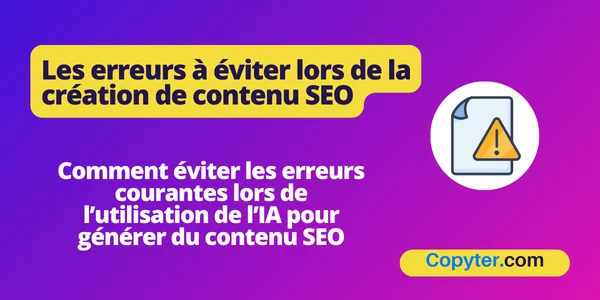 Erreurs à éviter lors de la génération de contenu SEO