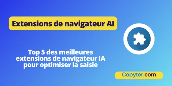 Top des meilleures extensions d'IA pour optimiser l'écriture Extensions de navigateur IA