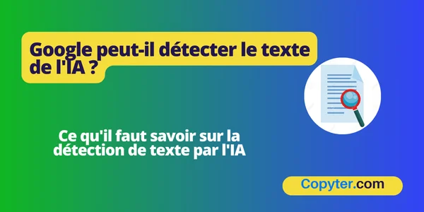 Google peut-il détecter le contenu de l'IA Google détecte le texte de l'IA
