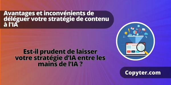avantages et risques de déléguer votre stratégie de contenu à l'IA Stratégie de contenu