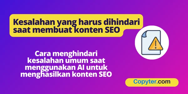 Kesalahan yang harus Anda hindari saat membuat konten SEO