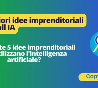 Le 5 migliori idee imprenditoriali basate sull' IA