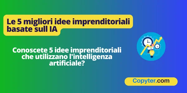 Le 5 migliori idee imprenditoriali basate sull' IA