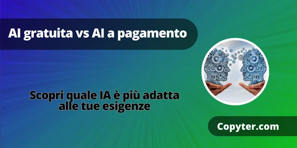 Quale intelligenza artificiale è la migliore IA gratuita vs IA a pagamento