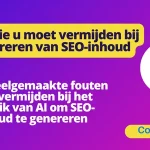 Fouten die u moet vermijden bij het genereren van SEO-inhoud