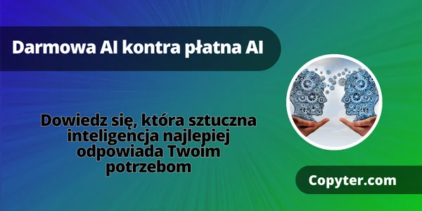 Która sztuczna inteligencja jest najlepsza Darmowa sztuczna inteligencja kontra płatna sztuczna inteligencja