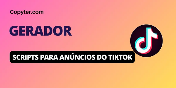 Gerador de scripts para anúncios Tiktok