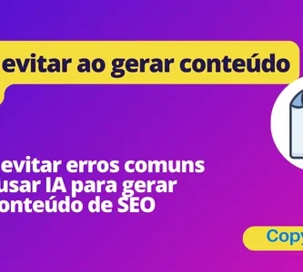 Erros que você deve evitar ao gerar conteúdo SEO