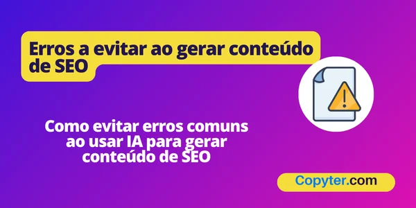 Erros que você deve evitar ao gerar conteúdo SEO