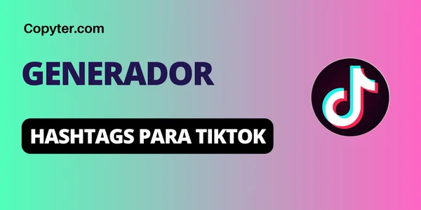 Generador de hashtags para TikTok de Copyter Generador de hashtags para Tiktok